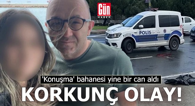 'Konuşma' bahanesi yine bir can aldı