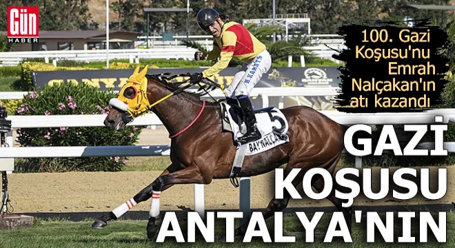 100. Gazi Koşusu'nu Antalyalı Emrah Nalçakan'ın atı kazandı