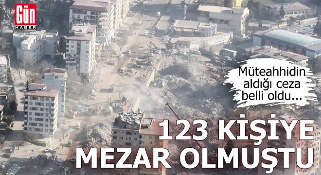 123 kişiye mezar olmuştu: Müteahhidin aldığı ceza belli oldu