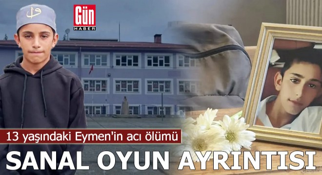 13 yaşındaki Eymen'in acı ölümü: Sanal oyun ayrıntısı