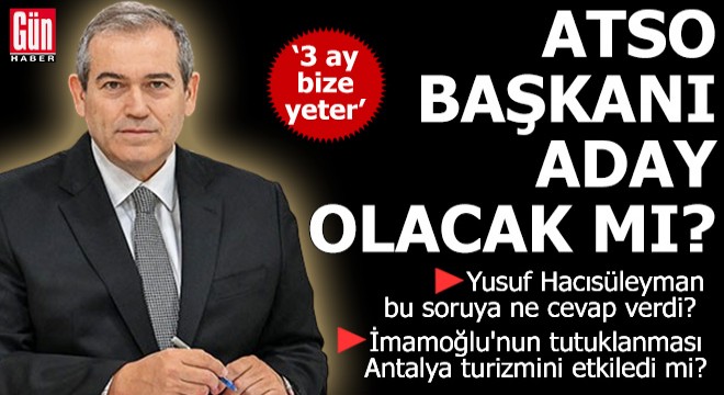 ATSO Başkanı Hacısüleyman aday olacak mı?