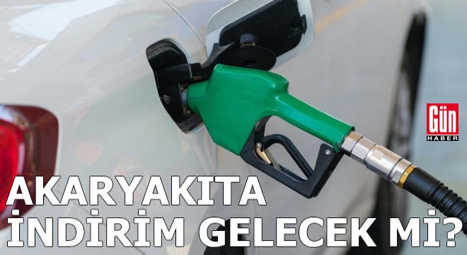 Akaryakıta indirim gelecek mi?
