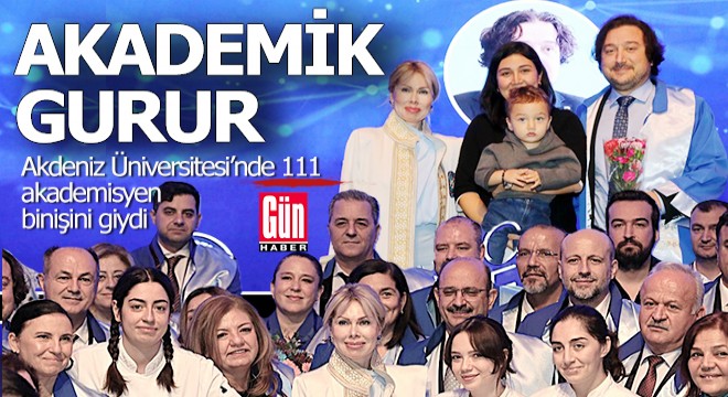 Akdeniz Üniversitesi'nde 111 akademisyen için gurur günü