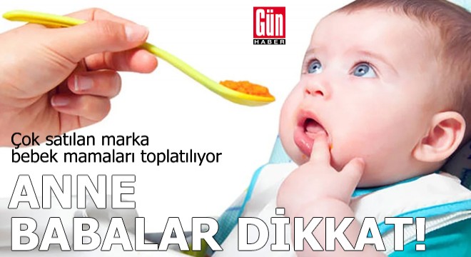 Anne-babalar dikkat! Çok satılan marka bebek mamaları toplatılıyor