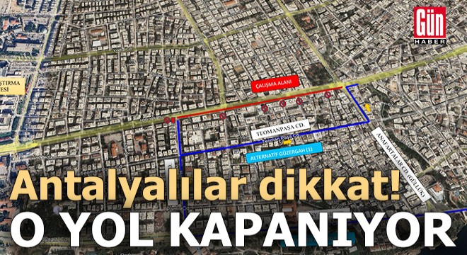Antalyalılar dikkat! O yol trafiğe kapanıyor