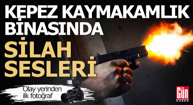 Antalya - Kepez Kaymakamlık binasında silah sesi duyuldu