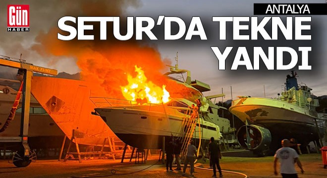 Antalya Setur'da tekne yandı