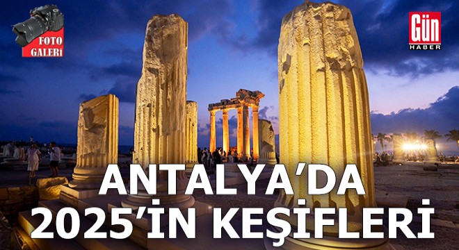 Antalya'da 2025'in keşifleri