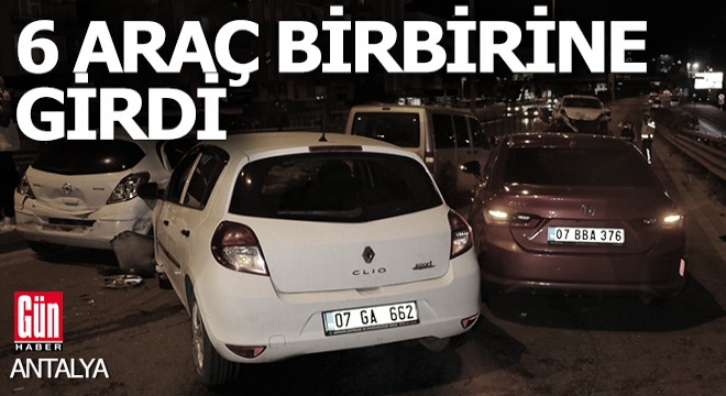Antalya'da 6 araç birbirine girdi