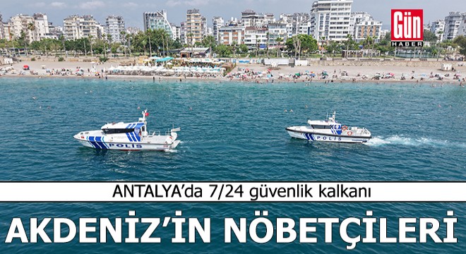 Antalya'da 7/24 güvenlik kalkanı