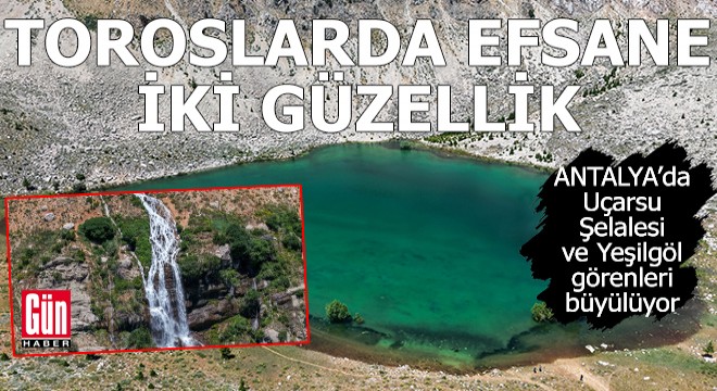 Antalya'da Uçarsu Şelalesi ve Yeşilgöl görenleri büyülüyor