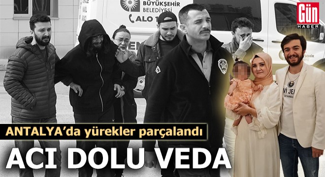 Antalya'da acı dolu veda