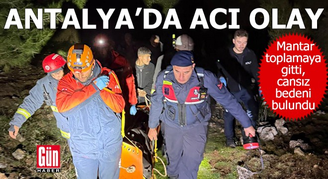Antalya'da acı olay! Ormanda cansız bedeni bulundu