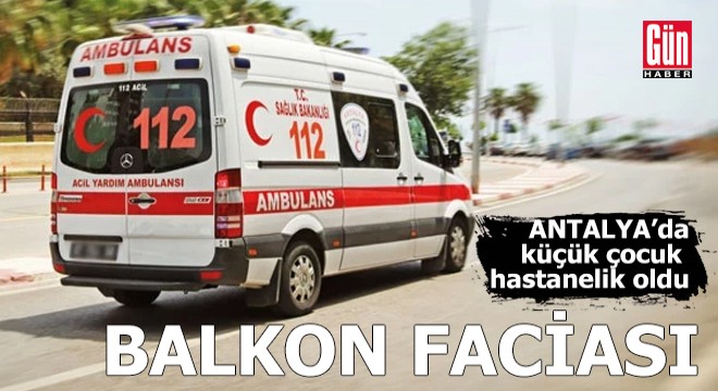 Antalya'da balkon faciası!