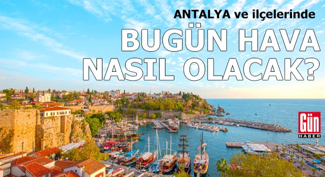 Antalya'da bugün hava nasıl? İşte 12 Mart 2026 hava durumu