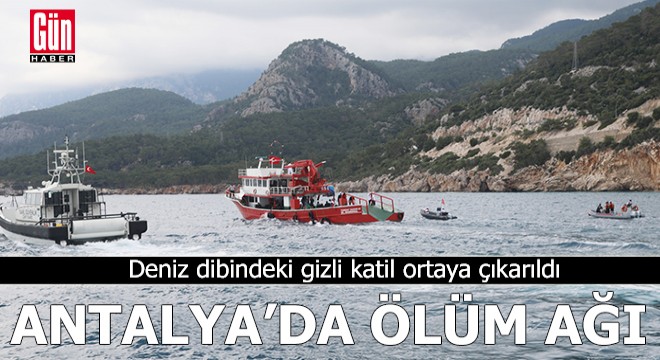 Antalya'da deniz dibindeki gizli katil ortaya çıkarıldı