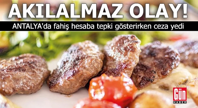 Antalya'da fahiş hesaba tepki gösterirken ceza yedi
