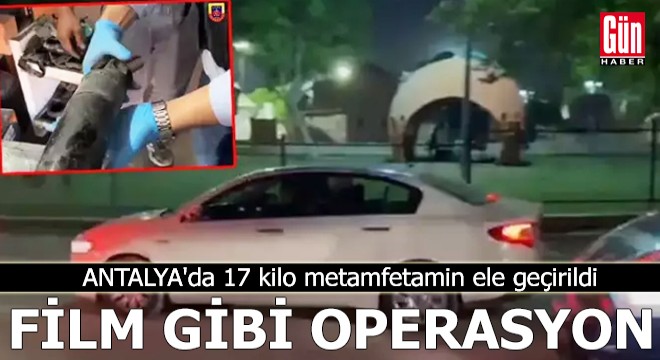 Antalya'da film gibi operasyon!