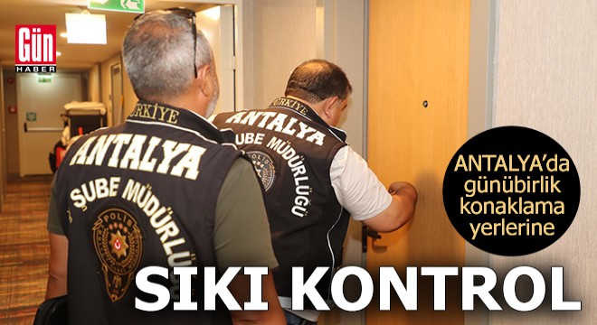 Antalya'da günübirlik konaklama yerlerine sıkı kontrol