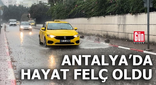 Antalya'da hayat felç oldu!