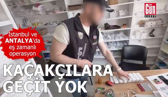 Antalya'da kaçakçılara geçit yok!