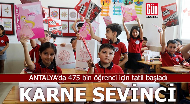 Antalya'da karne sevinci: 475 bin öğrenci için tatil başladı