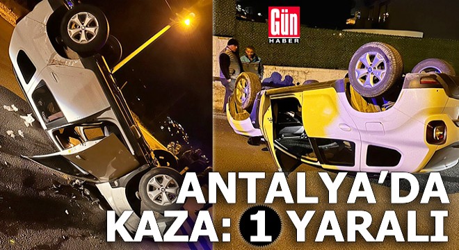 Antalya'da kaza: 1 yaralı