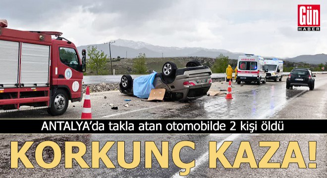 Antalya'da korkunç kaza: 2 ölü, 2 yaralı