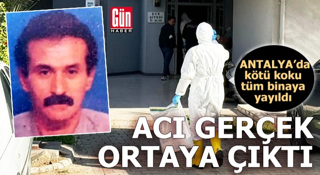 Antalya'da kötü koku apartmana yayıldı: Acı gerçek ortaya çıktı