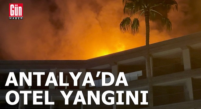 Antalya'da otel yangını