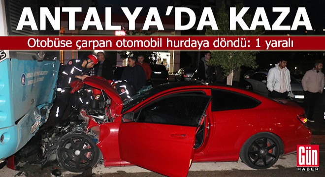 Antalya'da kaza! Otomobil hurdaya döndü: 1 yaralı
