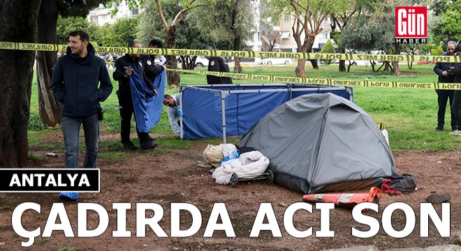 Antalya'da parktaki çadırda acı son