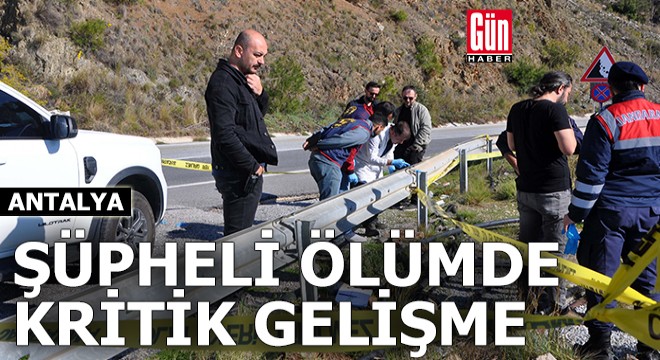 Antalya'daki şüpheli ölümde kritik gelişme