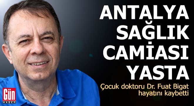 Antalya sağlık camiası yasta