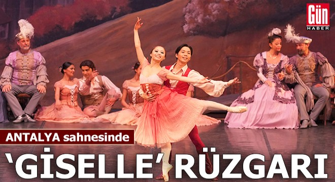 Antalya sahnesinde 'Giselle' rüzgarı