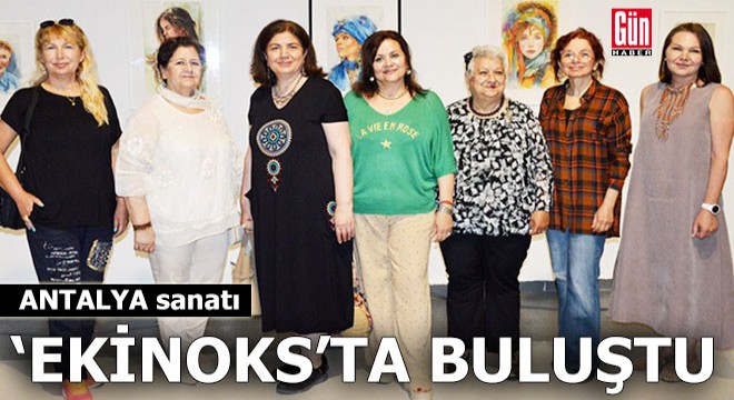 Antalyalı 47 sanatçıdan 'Ekinoks' sergisi