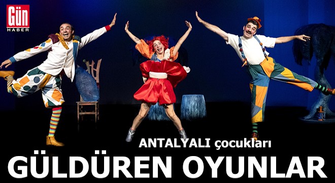 Antalyalı çocukları güldüren oyunlar