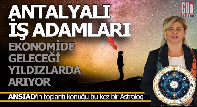 Antalyalı iş insanları iktidardan umudu kesti, çareyi yıldızlarda arıyor