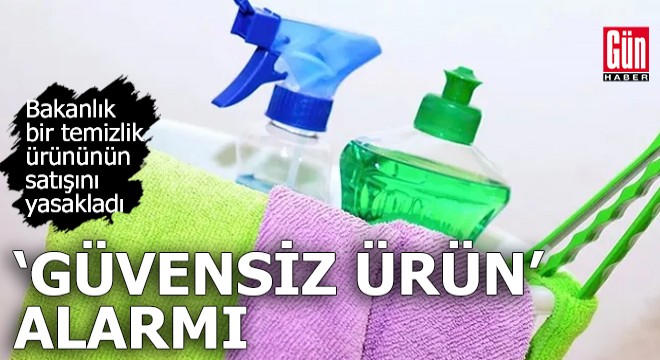Bakanlıktan 'güvensiz ürün' alarmı