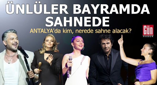 Bayramda Antalya'da kim, nerede sahne alacak?
