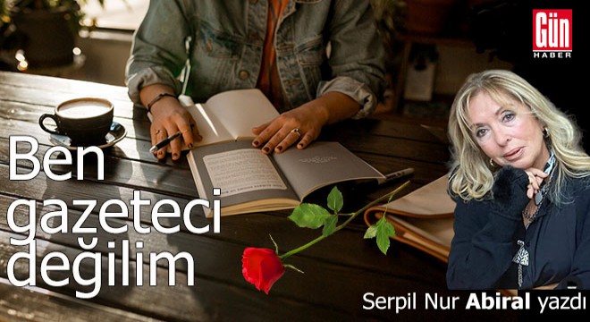 Ben gazeteci değilim, vicdanımla yazan biriyim
