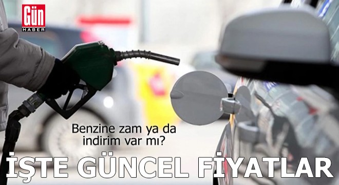 Benzine zam ya da indirim var mı?