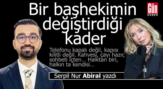 Bir başhekimin değiştirdiği kader