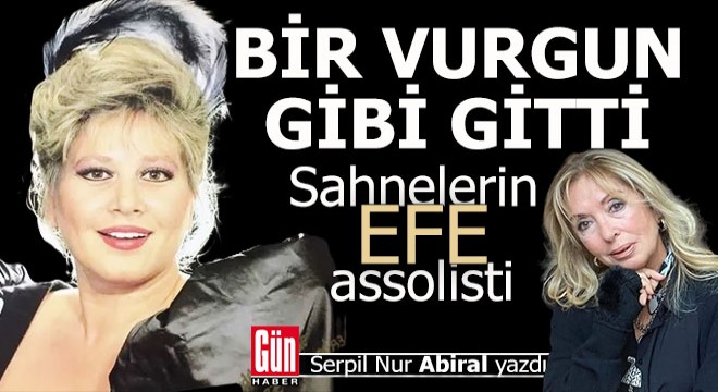 Bir vurgun gibi gitti: Sahnelerin efe assolisti