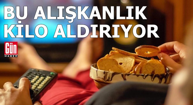 Bu alışkanlık gizlice kilo aldırıyor