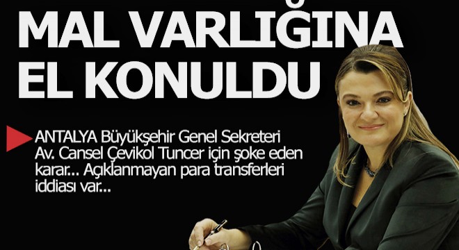 Cansel Çevikol Tuncer'in mal varlıklarına el konuldu