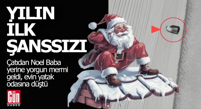Çatıdan hediyeleriyle Noel Baba beklerken yorgun mermi geldi