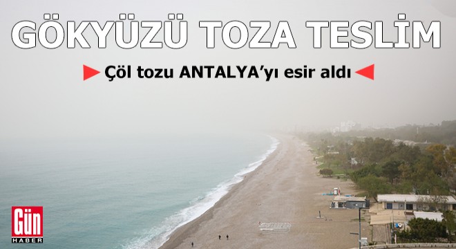 Çöl tozu Antalya'yı esir aldı