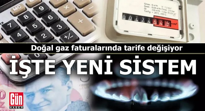Doğal gaz faturalarında tarife değişiyor