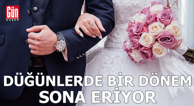 Düğünlerde bir dönem sona eriyor